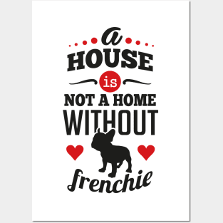 A house is not a home without frenchie Posters and Art